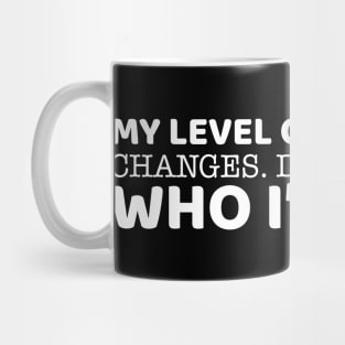 My Level Of Maturity Changes Mug